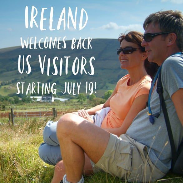 Ireland welcomes back US Visitors starting on July 19th  While you may not be quite ready we can help you when you are